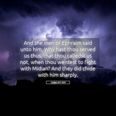 Picture 05 - Judges 8:1 ASV - And the men of Ephraim said unto him, Why hast - Bible Verse Picture