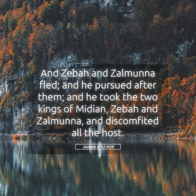 Picture 05 - Judges 8:12 ASV - And Zebah and Zalmunna fled; and he pursued after - Bible Verse Picture
