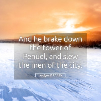 Picture 05 - Judges 8:17 ASV - And he brake down the tower of Penuel, and slew - Bible Verse Picture