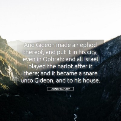 Picture 05 - Judges 8:27 ASV - And Gideon made an ephod thereof, and put it in - Bible Verse Picture