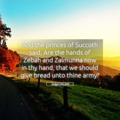 Picture 05 - Judges 8:6 ASV - And the princes of Succoth said, Are the hands of - Bible Verse Picture