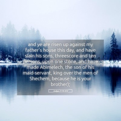 Picture 05 - Judges 9:18 ASV - and ye are risen up against my father's house - Bible Verse Picture
