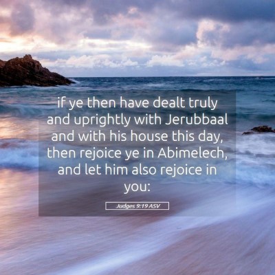 Picture 05 - Judges 9:19 ASV - if ye then have dealt truly and uprightly with - Bible Verse Picture