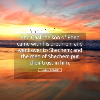 Picture 05 - Judges 9:26 ASV - And Gaal the son of Ebed came with his brethren, - Bible Verse Picture