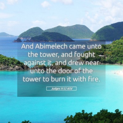 Picture 05 - Judges 9:52 ASV - And Abimelech came unto the tower, and fought - Bible Verse Picture