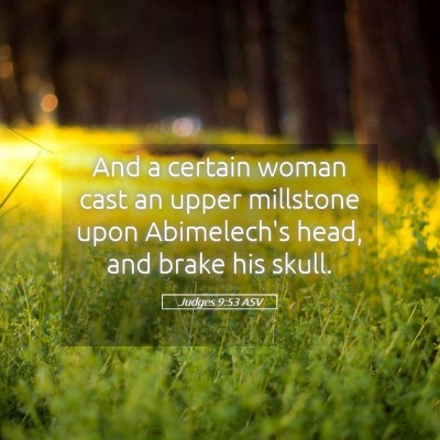 Picture 05 - Judges 9:53 ASV - And a certain woman cast an upper millstone upon - Bible Verse Picture