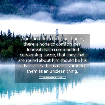 Picture 05 - Lamentations 1:17 ASV - Zion spreadeth forth her hands; there is none to - Bible Verse Picture