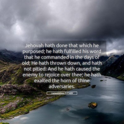 Picture 05 - Lamentations 2:17 ASV - Jehovah hath done that which he purposed; he hath - Bible Verse Picture