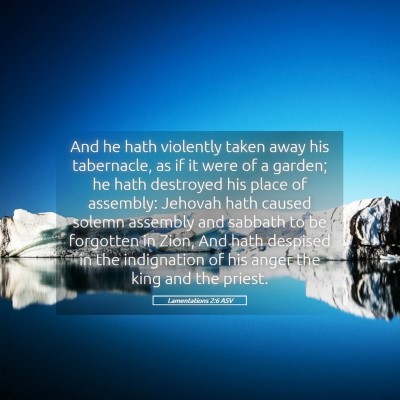 Picture 05 - Lamentations 2:6 ASV - And he hath violently taken away his tabernacle, - Bible Verse Picture