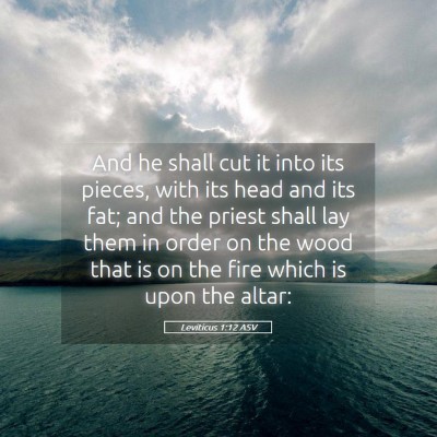 Picture 05 - Leviticus 1:12 ASV - And he shall cut it into its pieces, with its - Bible Verse Picture