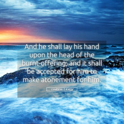 Picture 05 - Leviticus 1:4 ASV - And he shall lay his hand upon the head of the - Bible Verse Picture
