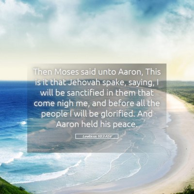 Picture 05 - Leviticus 10:3 ASV - Then Moses said unto Aaron, This is it that - Bible Verse Picture