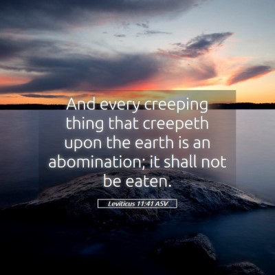 Picture 05 - Leviticus 11:41 ASV - And every creeping thing that creepeth upon the - Bible Verse Picture