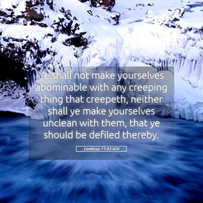 Picture 05 - Leviticus 11:43 ASV - Ye shall not make yourselves abominable with any - Bible Verse Picture