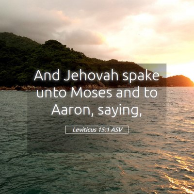 Picture 05 - Leviticus 15:1 ASV - And Jehovah spake unto Moses and to Aaron, - Bible Verse Picture