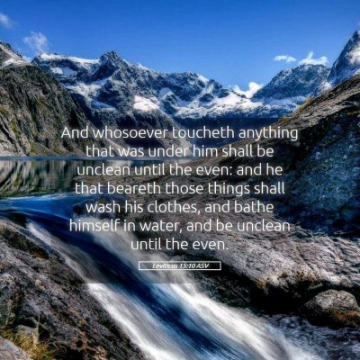 Picture 05 - Leviticus 15:10 ASV - And whosoever toucheth anything that was under - Bible Verse Picture