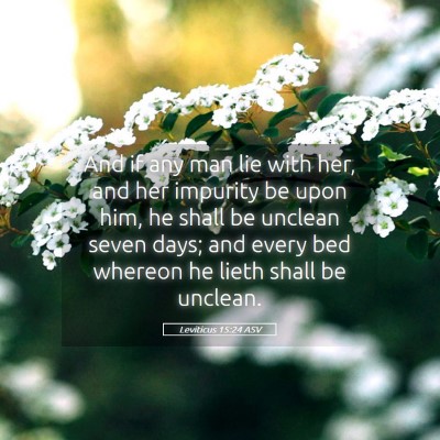 Picture 05 - Leviticus 15:24 ASV - And if any man lie with her, and her impurity be - Bible Verse Picture