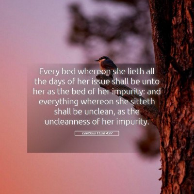 Picture 05 - Leviticus 15:26 ASV - Every bed whereon she lieth all the days of her - Bible Verse Picture