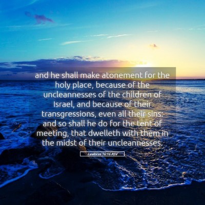 Picture 05 - Leviticus 16:16 ASV - and he shall make atonement for the holy place, - Bible Verse Picture