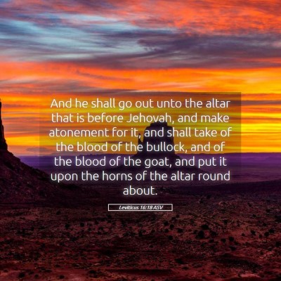 Picture 05 - Leviticus 16:18 ASV - And he shall go out unto the altar that is before - Bible Verse Picture