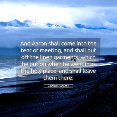 Picture 05 - Leviticus 16:23 ASV - And Aaron shall come into the tent of meeting, - Bible Verse Picture