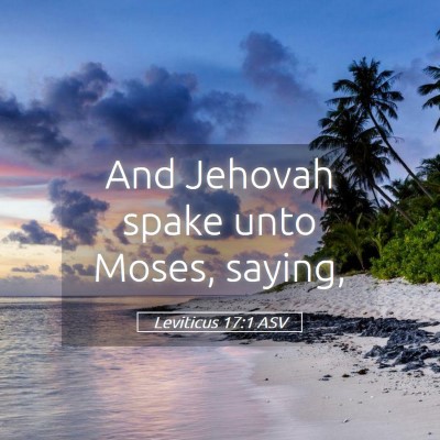 Picture 05 - Leviticus 17:1 ASV - And Jehovah spake unto Moses, - Bible Verse Picture