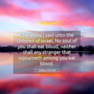 Picture 05 - Leviticus 17:12 ASV - Therefore I said unto the children of Israel, No - Bible Verse Picture