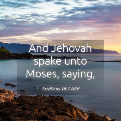 Picture 05 - Leviticus 18:1 ASV - And Jehovah spake unto Moses, - Bible Verse Picture