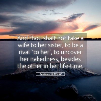 Picture 05 - Leviticus 18:18 ASV - And thou shalt not take a wife to her sister, to - Bible Verse Picture