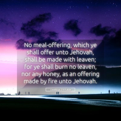 Picture 05 - Leviticus 2:11 ASV - No meal-offering, which ye shall offer unto - Bible Verse Picture