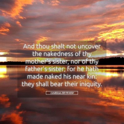 Picture 05 - Leviticus 20:19 ASV - And thou shalt not uncover the nakedness of thy - Bible Verse Picture