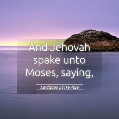 Picture 05 - Leviticus 21:16 ASV - And Jehovah spake unto Moses, - Bible Verse Picture