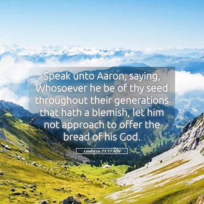 Picture 05 - Leviticus 21:17 ASV - Speak unto Aaron, saying, Whosoever he be of thy - Bible Verse Picture