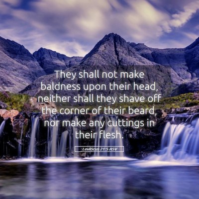Picture 05 - Leviticus 21:5 ASV - They shall not make baldness upon their head, - Bible Verse Picture
