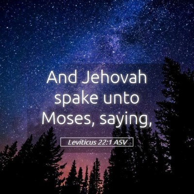 Picture 05 - Leviticus 22:1 ASV - And Jehovah spake unto Moses, - Bible Verse Picture