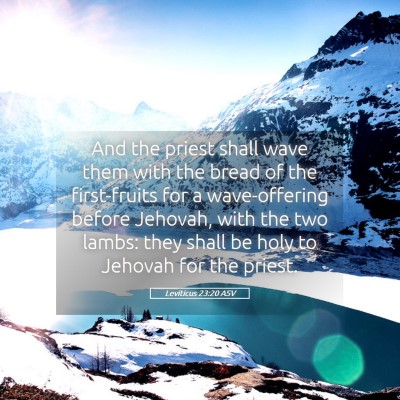 Picture 05 - Leviticus 23:20 ASV - And the priest shall wave them with the bread of - Bible Verse Picture