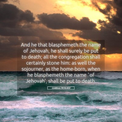 Picture 05 - Leviticus 24:16 ASV - And he that blasphemeth the name of Jehovah, he - Bible Verse Picture