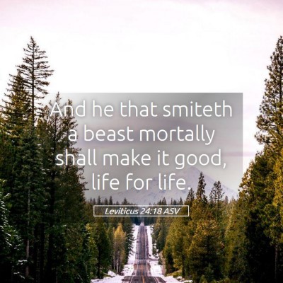 Picture 05 - Leviticus 24:18 ASV - And he that smiteth a beast mortally shall make - Bible Verse Picture