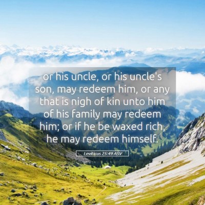 Picture 05 - Leviticus 25:49 ASV - or his uncle, or his uncle's son, may redeem him, - Bible Verse Picture