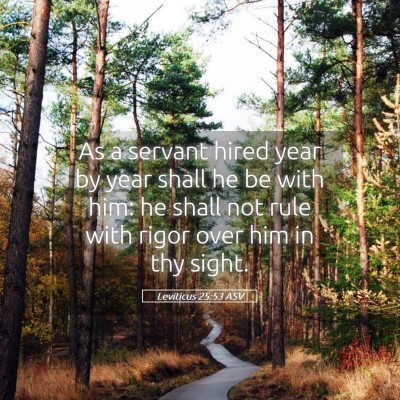 Picture 05 - Leviticus 25:53 ASV - As a servant hired year by year shall he be with - Bible Verse Picture