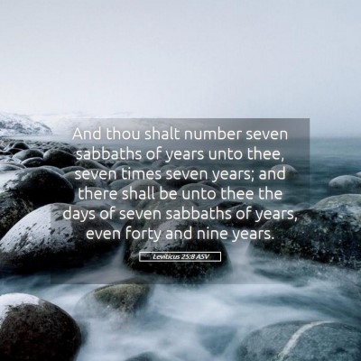 Picture 05 - Leviticus 25:8 ASV - And thou shalt number seven sabbaths of years - Bible Verse Picture