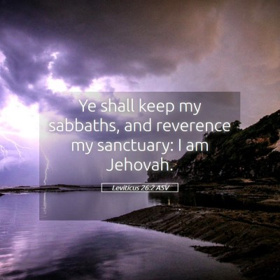 Picture 05 - Leviticus 26:2 ASV - Ye shall keep my sabbaths, and reverence my - Bible Verse Picture