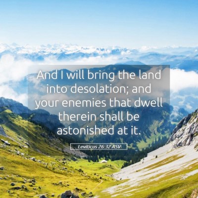 Picture 05 - Leviticus 26:32 ASV - And I will bring the land into desolation; and - Bible Verse Picture