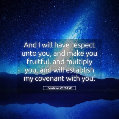 Picture 05 - Leviticus 26:9 ASV - And I will have respect unto you, and make you - Bible Verse Picture