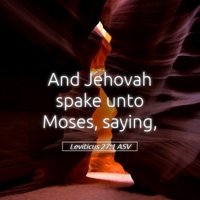 Picture 05 - Leviticus 27:1 ASV - And Jehovah spake unto Moses, - Bible Verse Picture