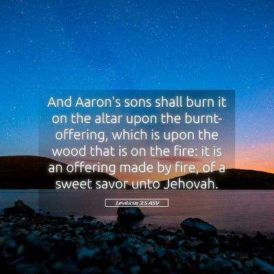 Picture 05 - Leviticus 3:5 ASV - And Aaron's sons shall burn it on the altar upon - Bible Verse Picture