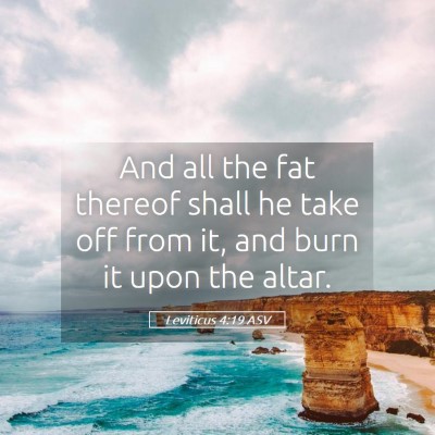 Picture 05 - Leviticus 4:19 ASV - And all the fat thereof shall he take off from - Bible Verse Picture