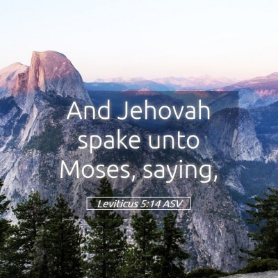 Picture 05 - Leviticus 5:14 ASV - And Jehovah spake unto Moses, - Bible Verse Picture