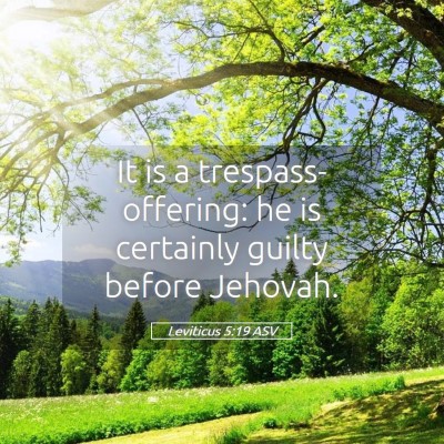 Picture 05 - Leviticus 5:19 ASV - It is a trespass-offering: he is certainly guilty - Bible Verse Picture