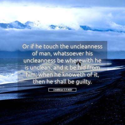 Picture 05 - Leviticus 5:3 ASV - Or if he touch the uncleanness of man, whatsoever - Bible Verse Picture